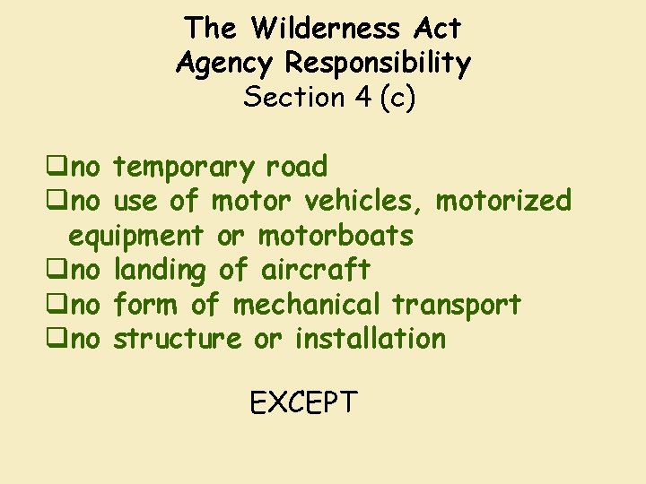 The Wilderness Act Agency Responsibility Section 4 (c) qno temporary road qno use of