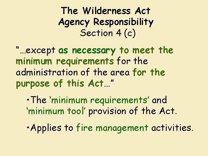 The Wilderness Act Agency Responsibility Section 4 (c) “…except as necessary to meet the