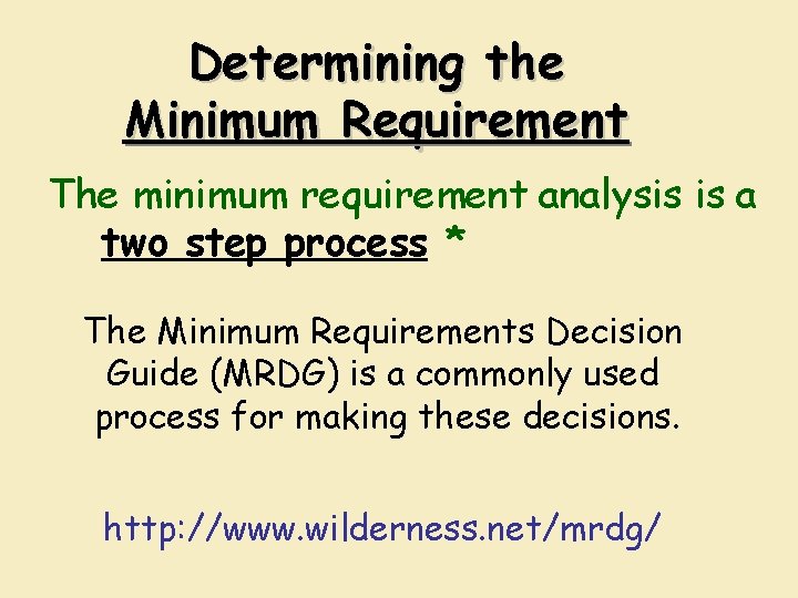 Determining the Minimum Requirement The minimum requirement analysis is a two step process *