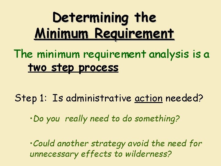Determining the Minimum Requirement The minimum requirement analysis is a two step process Step