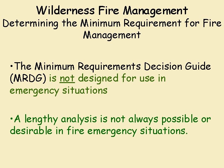 Wilderness Fire Management Determining the Minimum Requirement for Fire Management • The Minimum Requirements