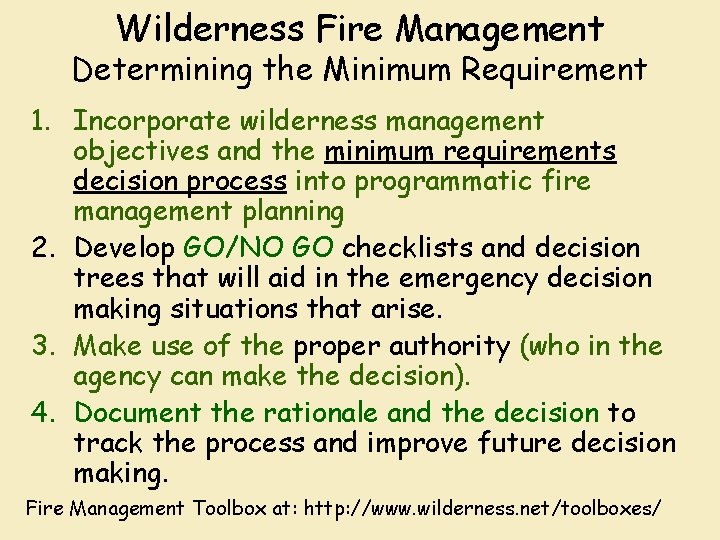 Wilderness Fire Management Determining the Minimum Requirement 1. Incorporate wilderness management objectives and the