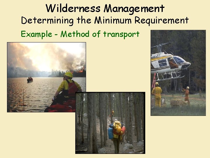 Wilderness Management Determining the Minimum Requirement Example - Method of transport 