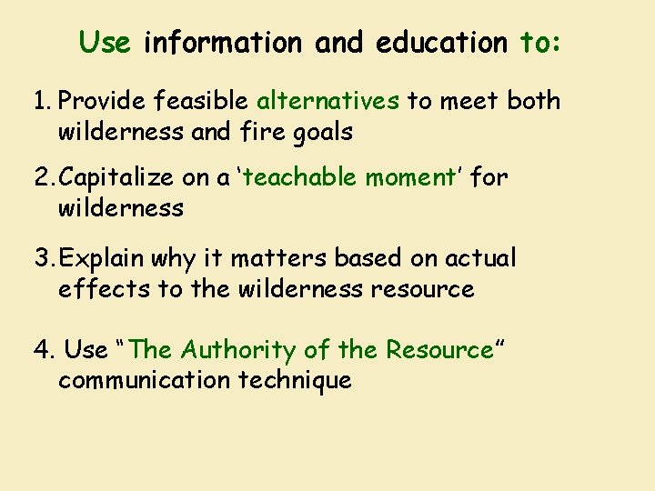 Use information and education to: 1. Provide feasible alternatives to meet both wilderness and