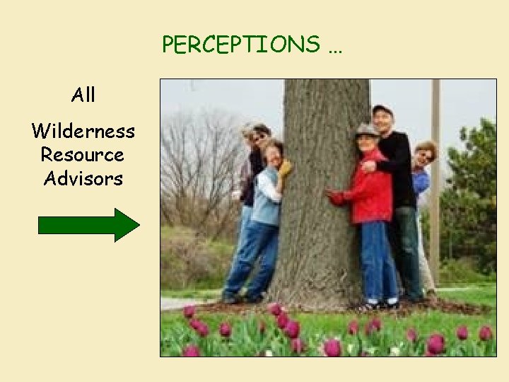 PERCEPTIONS … All Wilderness Resource Advisors 