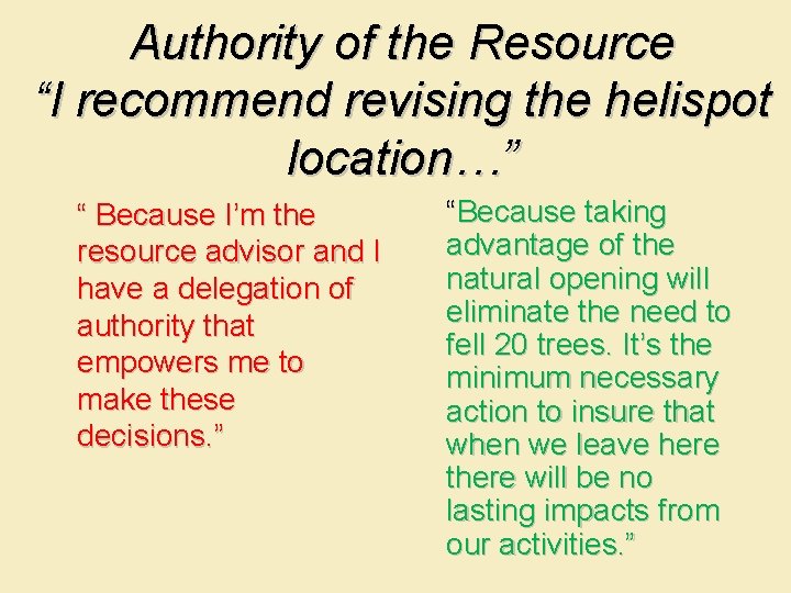 Authority of the Resource “I recommend revising the helispot location…” “ Because I’m the