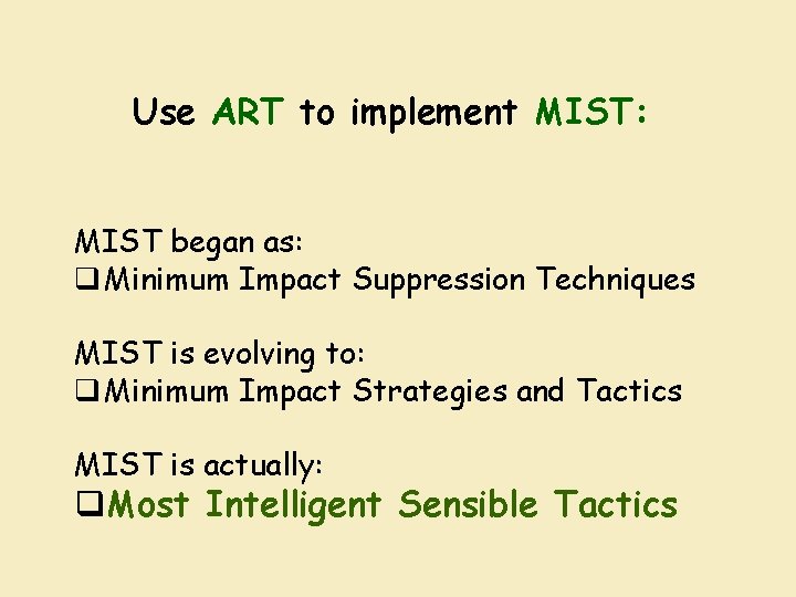 Use ART to implement MIST: MIST began as: q Minimum Impact Suppression Techniques MIST