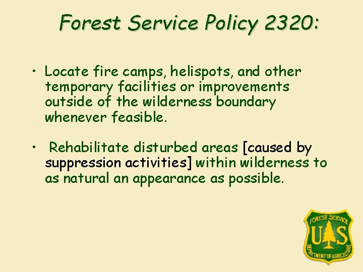 Forest Service Policy 2320: • Locate fire camps, helispots, and other temporary facilities or