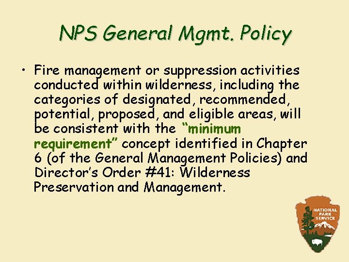 NPS General Mgmt. Policy • Fire management or suppression activities conducted within wilderness, including