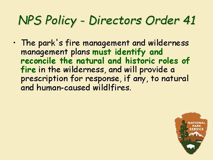 NPS Policy - Directors Order 41 • The park's fire management and wilderness management