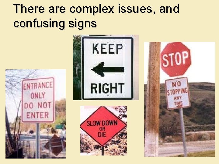 There are complex issues, and confusing signs 