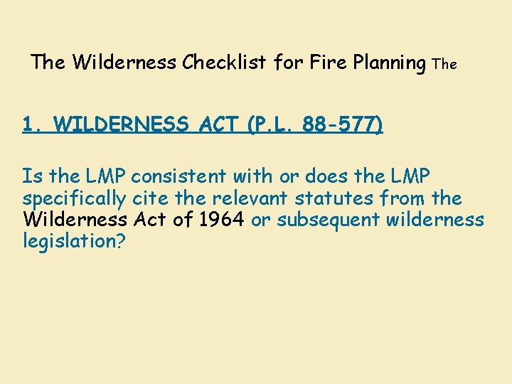 The Wilderness Checklist for Fire Planning The 1. WILDERNESS ACT (P. L. 88 -577)