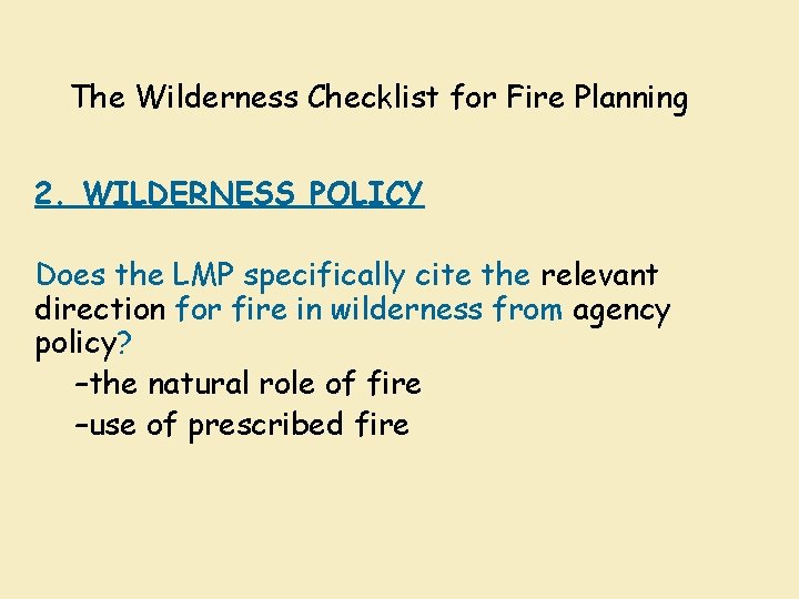 The Wilderness Checklist for Fire Planning 2. WILDERNESS POLICY Does the LMP specifically cite