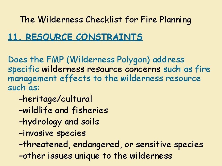 The Wilderness Checklist for Fire Planning 11. RESOURCE CONSTRAINTS Does the FMP (Wilderness Polygon)