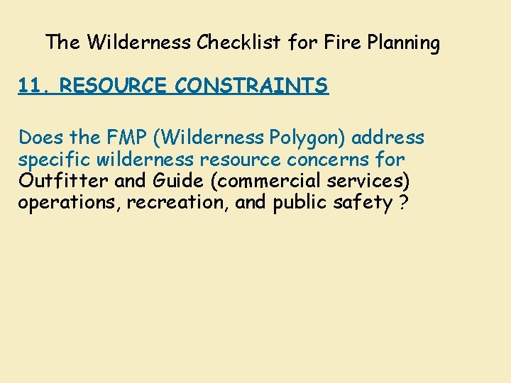 The Wilderness Checklist for Fire Planning 11. RESOURCE CONSTRAINTS Does the FMP (Wilderness Polygon)