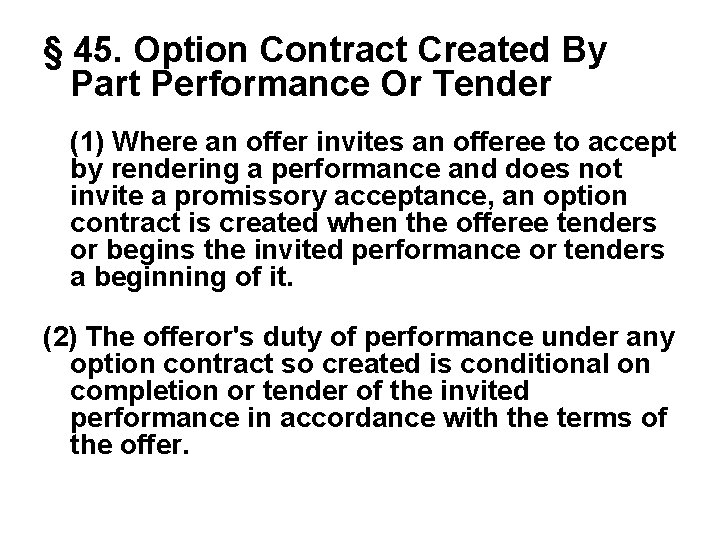 § 45. Option Contract Created By Part Performance Or Tender (1) Where an offer