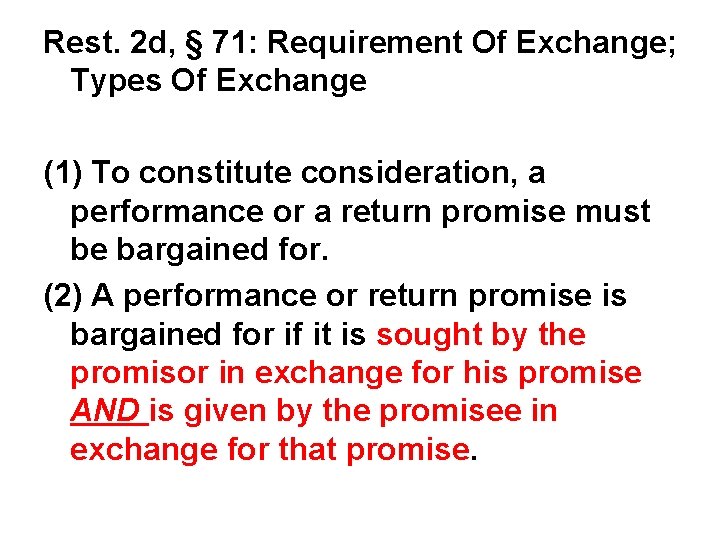 Rest. 2 d, § 71: Requirement Of Exchange; Types Of Exchange (1) To constitute