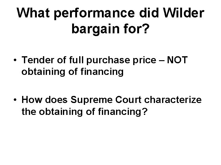 What performance did Wilder bargain for? • Tender of full purchase price – NOT