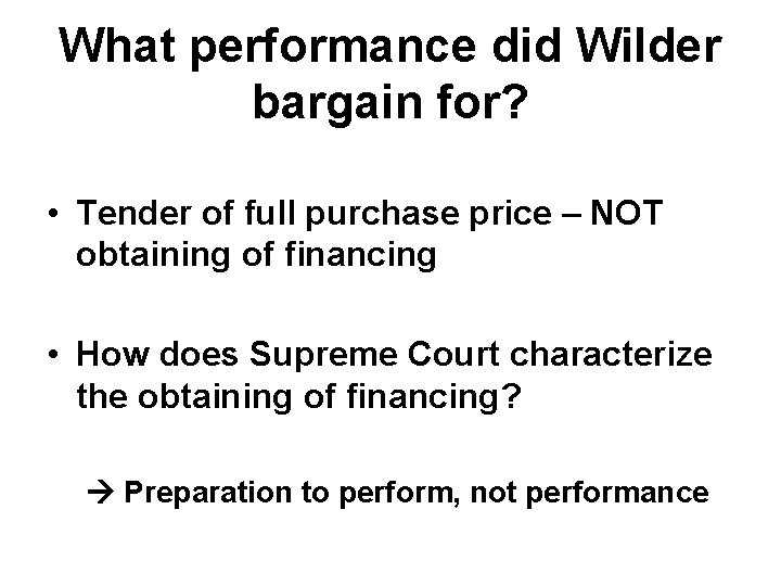 What performance did Wilder bargain for? • Tender of full purchase price – NOT