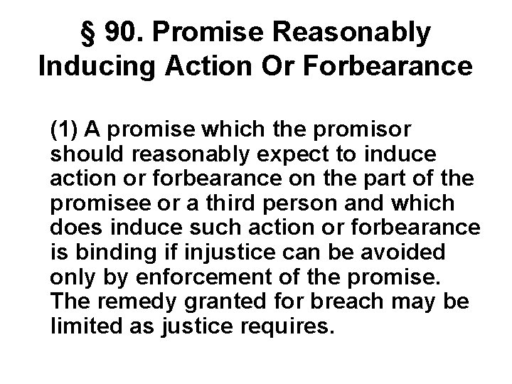 § 90. Promise Reasonably Inducing Action Or Forbearance (1) A promise which the promisor § 90. Promise Reasonably Inducing Action Or Forbearance (1) A promise which the promisor