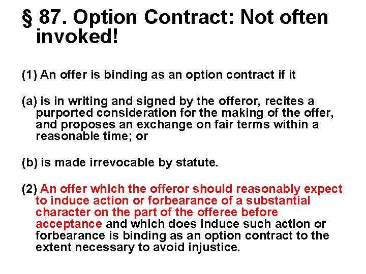 § 87. Option Contract: Not often invoked! (1) An offer is binding as an