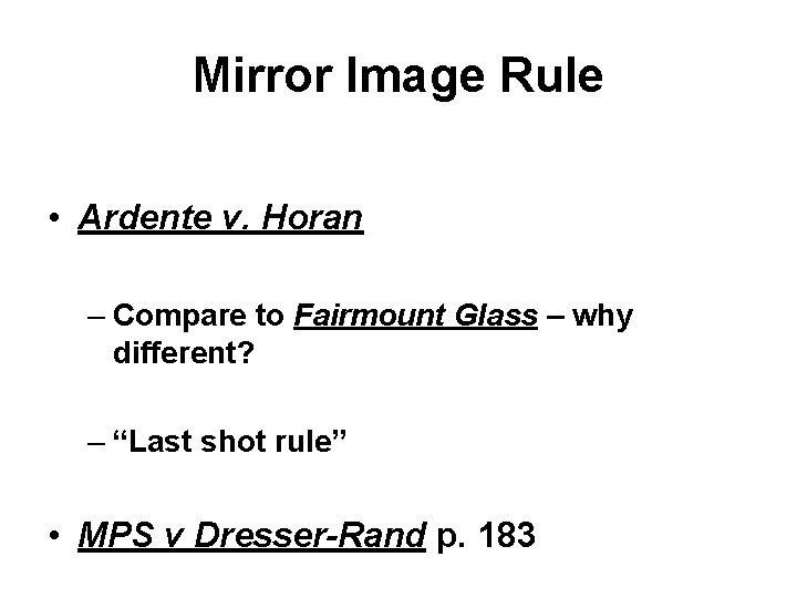 Mirror Image Rule • Ardente v. Horan – Compare to Fairmount Glass – why Mirror Image Rule • Ardente v. Horan – Compare to Fairmount Glass – why