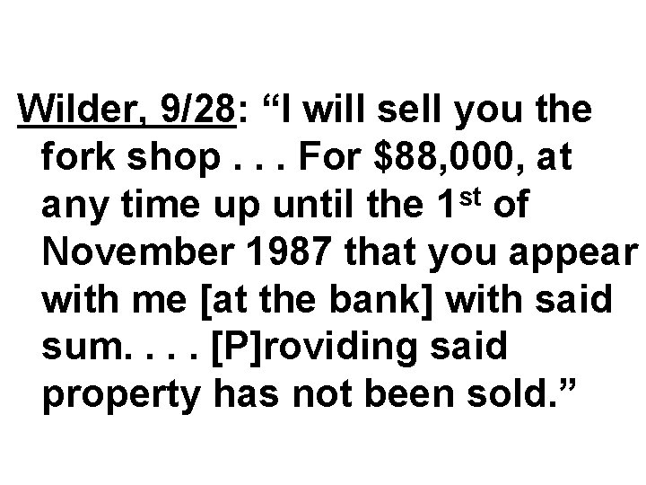 Wilder, 9/28: “I will sell you the fork shop. . . For $88, 000,