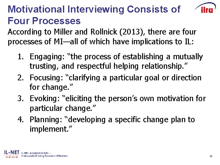 Motivational Interviewing Consists of Four Processes According to Miller and Rollnick (2013), there are