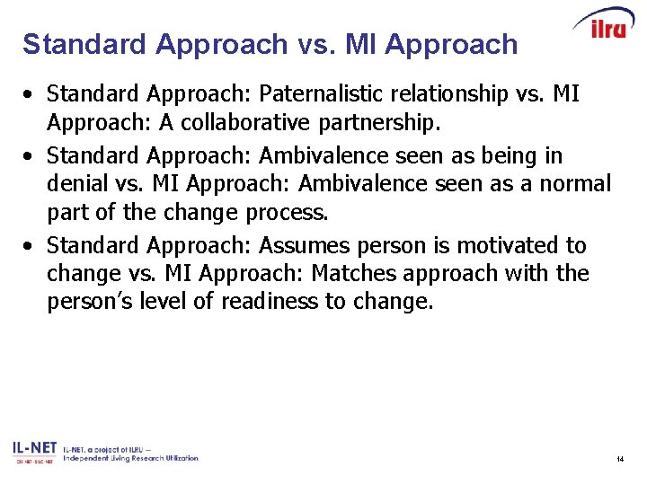 Standard Approach vs. MI Approach • Standard Approach: Paternalistic relationship vs. MI Approach: A