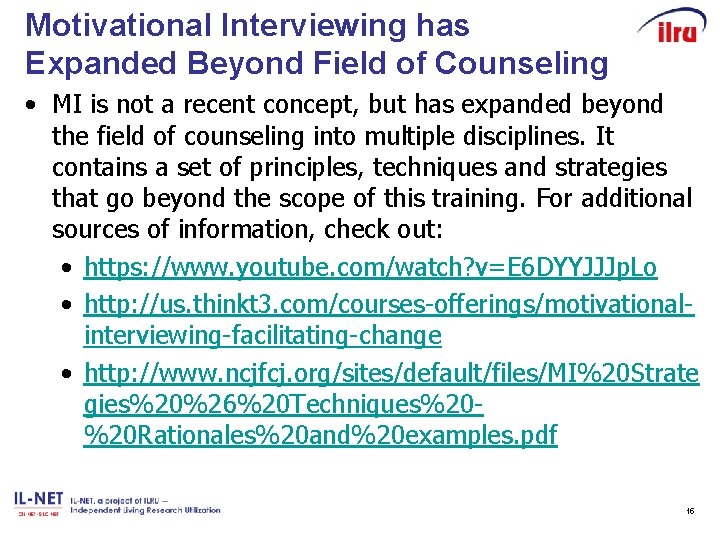 Motivational Interviewing has Expanded Beyond Field of Counseling • MI is not a recent