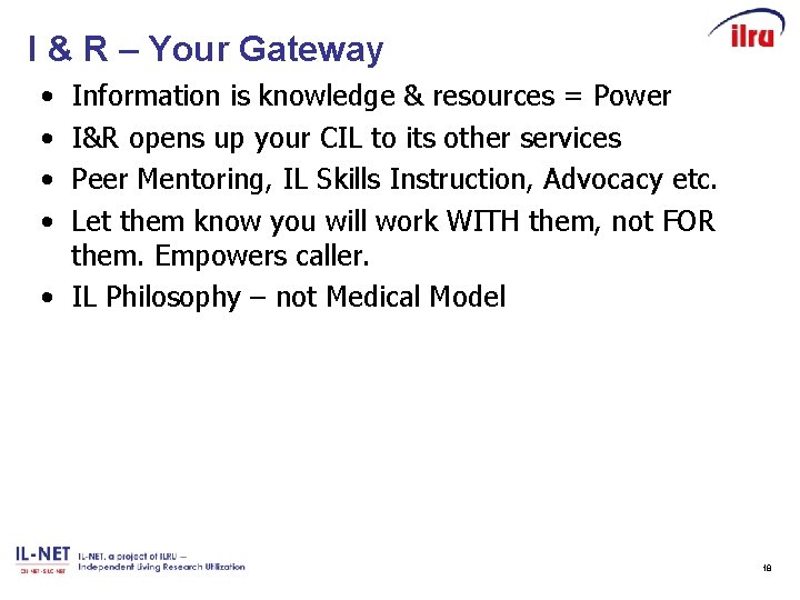 I & R – Your Gateway • • Information is knowledge & resources =