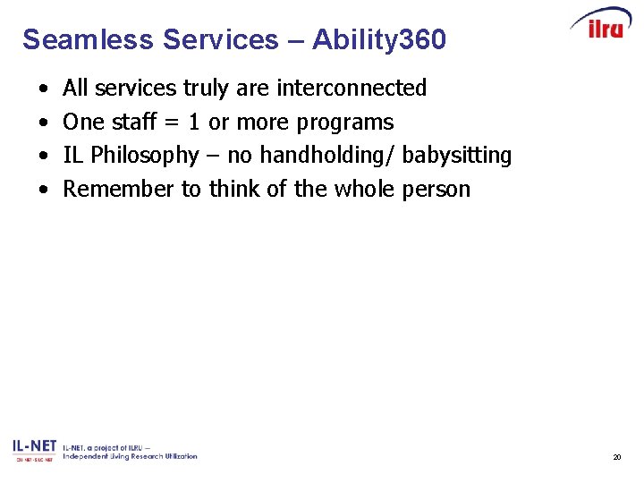 Seamless Services – Ability 360 • • All services truly are interconnected One staff