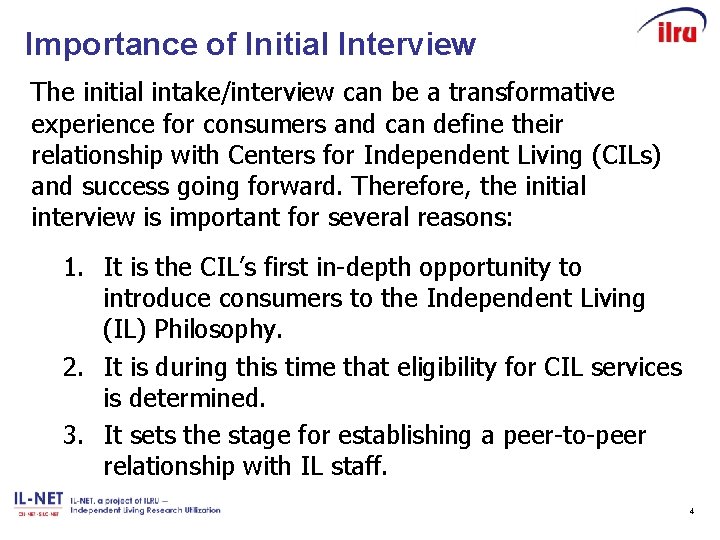 Importance of Initial Interview The initial intake/interview can be a transformative experience for consumers