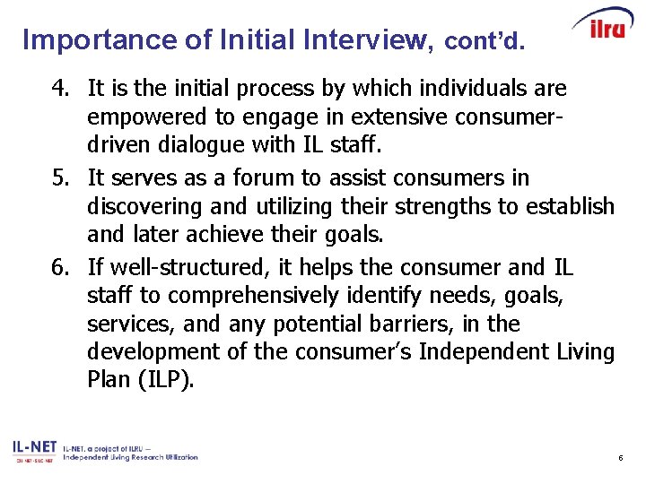 Importance of Initial Interview, cont’d. 4. It is the initial process by which individuals