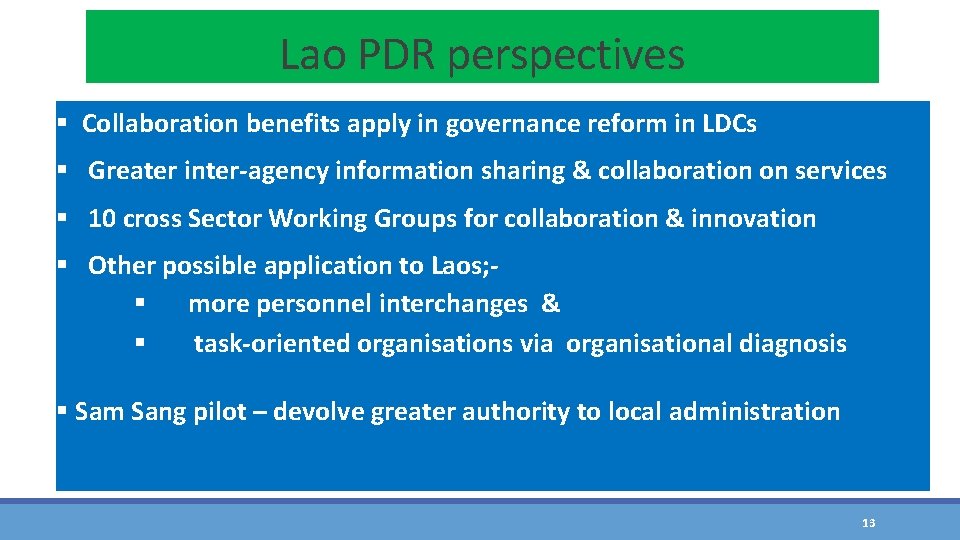 Lao PDR perspectives § Collaboration benefits apply in governance reform in LDCs § Greater
