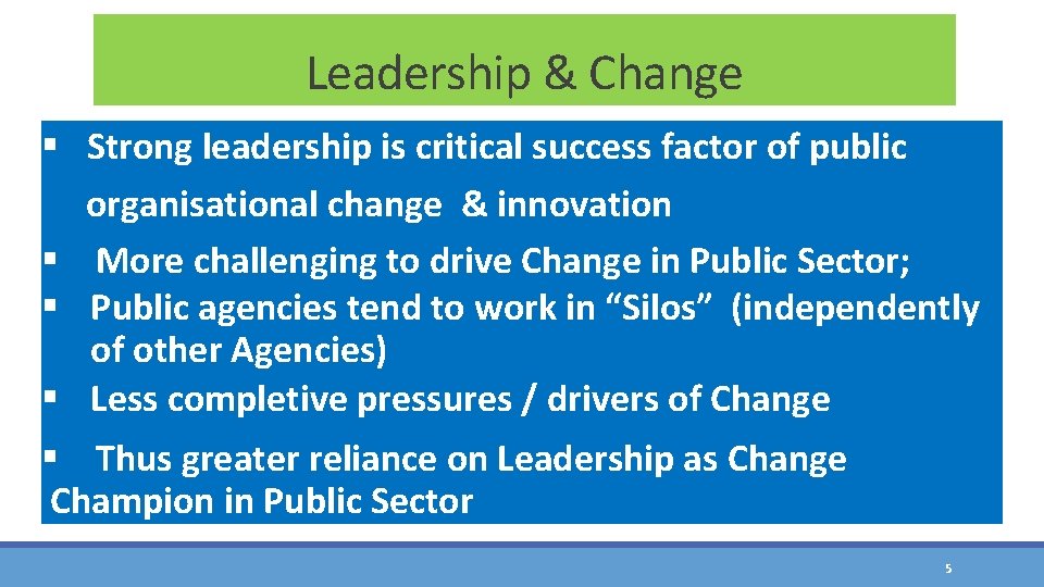 Leadership & Change § Strong leadership is critical success factor of public organisational change