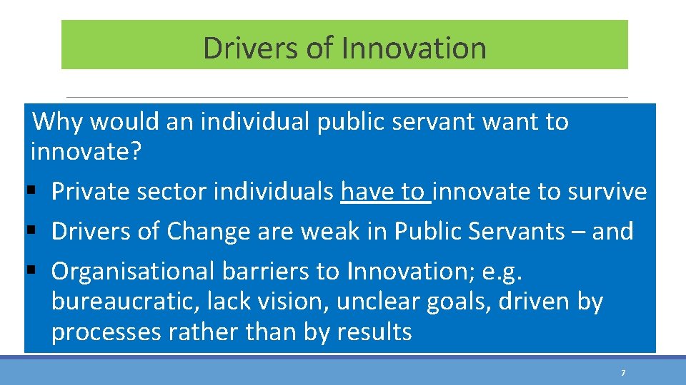 Drivers of Innovation Why would an individual public servant want to innovate? § Private