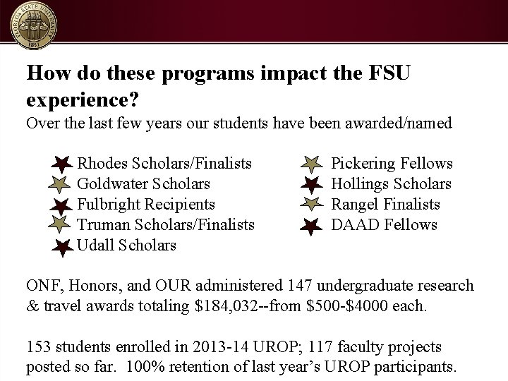 How do these programs impact the FSU experience? Over the last few years our