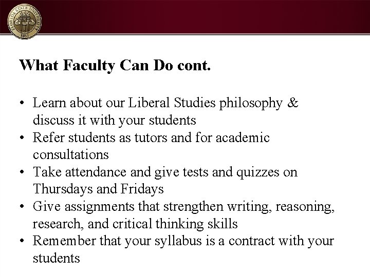 What Faculty Can Do cont. • Learn about our Liberal Studies philosophy & discuss