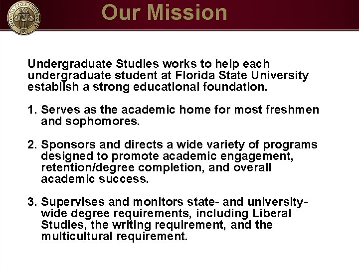 Our Mission Undergraduate Studies works to help each undergraduate student at Florida State University