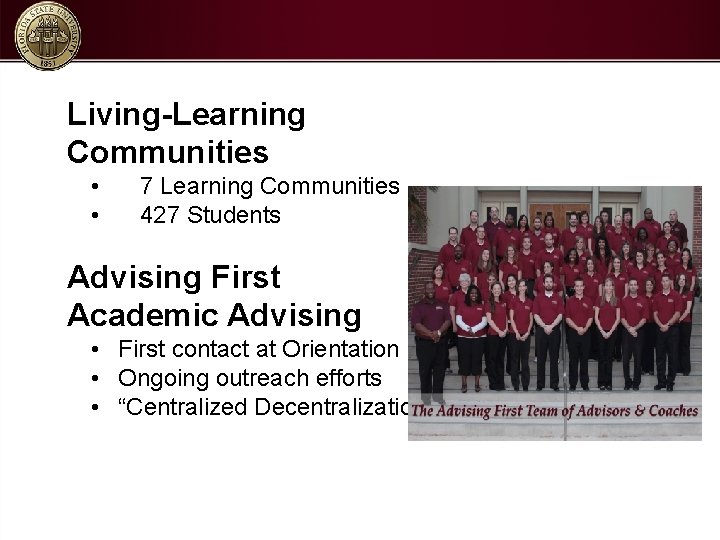 Living-Learning Communities • • 7 Learning Communities 427 Students Advising First Academic Advising •