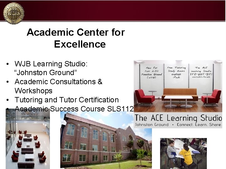 Academic Center for Excellence • WJB Learning Studio: “Johnston Ground” • Academic Consultations &