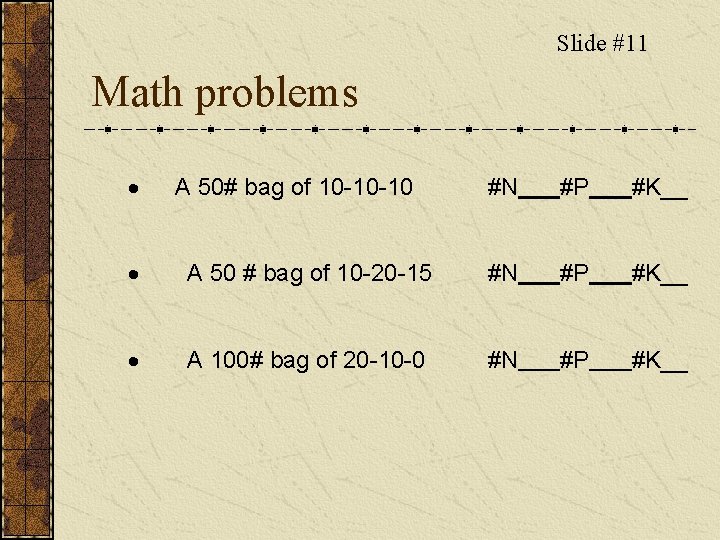 Slide #11 Math problems · A 50# bag of 10 -10 -10 #N #P