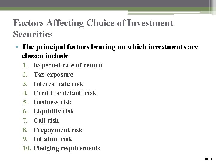 Factors Affecting Choice of Investment Securities • The principal factors bearing on which investments