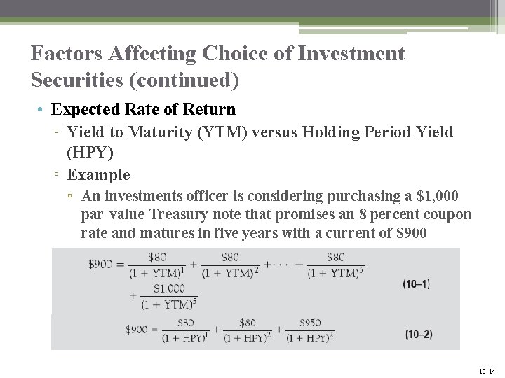 Factors Affecting Choice of Investment Securities (continued) • Expected Rate of Return ▫ Yield