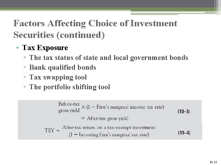 Factors Affecting Choice of Investment Securities (continued) • Tax Exposure ▫ The tax status