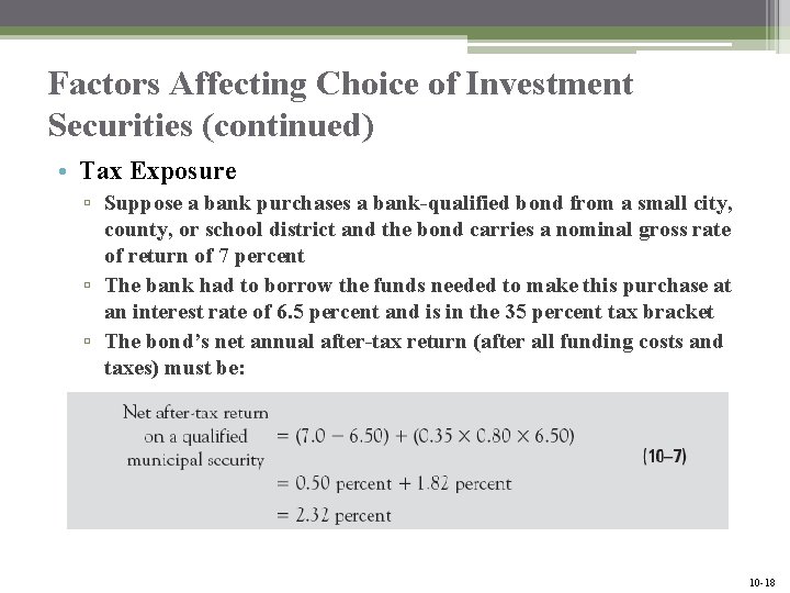 Factors Affecting Choice of Investment Securities (continued) • Tax Exposure ▫ Suppose a bank