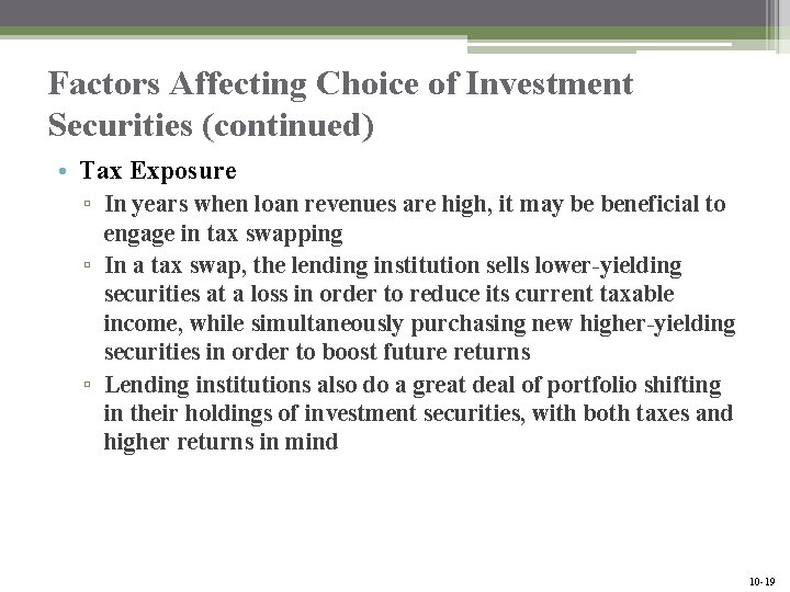 Factors Affecting Choice of Investment Securities (continued) • Tax Exposure ▫ In years when
