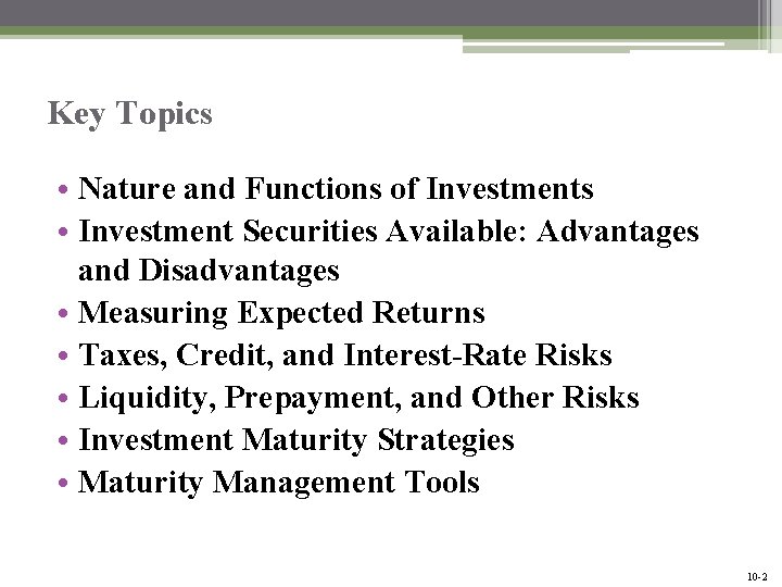 Key Topics • Nature and Functions of Investments • Investment Securities Available: Advantages and