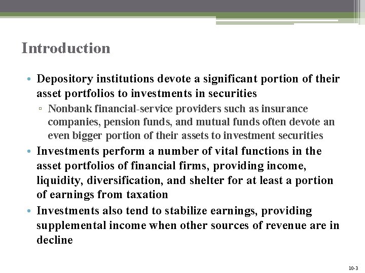 Introduction • Depository institutions devote a significant portion of their asset portfolios to investments